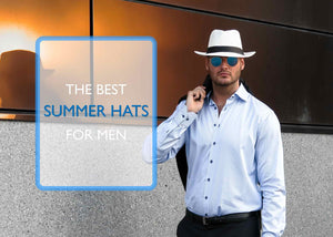 Men's Summer Hats - The Best Summer Hats For Men 2024