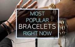 Most Popular Bracelets Right Now
