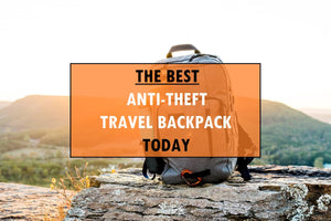 The Best Anti-Theft Travel Backpack